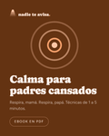 Calma para padres y madres cansados - nadie te avisa