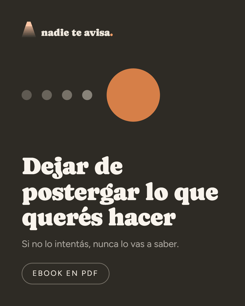 Dejar de postergar lo que querés hacer - nadie te avisa
